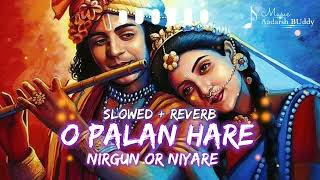 O Palan Hare Nirgun Aur Nyare Slowed  Reverb Lofi Tumre Bin Hamra Koi Nahi By Aadarsh Buddy [upl. by Dorrie]