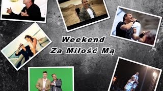 Weekend  Za Miłość Mą ORYGINAL [upl. by Ierna779]