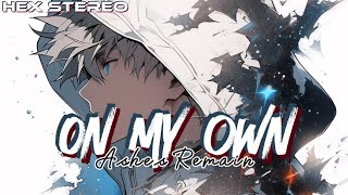 「Nightcore」 On My Own Lyrics  Ashes Remain [upl. by Weinshienk593]