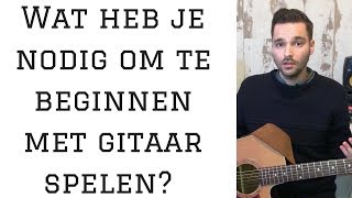 Gitaar Leren Spelen Voor Beginners  Wat heb je nodig [upl. by Ynafetse168]