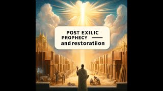 Post Exilic Prophecy and Restoration [upl. by Jared361]