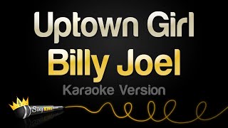 Billy Joel  Uptown Girl Karaoke Version [upl. by Aivitnahs]