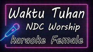 Waktu Tuhan  NDC Worship  Female  KARAOKE HQ Audio [upl. by Rubetta]