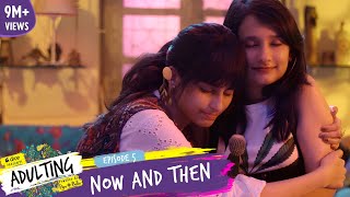 Dice Media  Adulting  Web Series  S01E05  Now and Then Season 1 Finale [upl. by Katalin721]