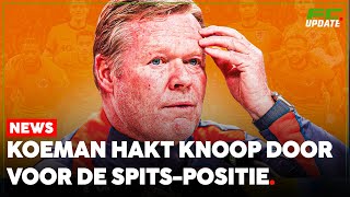 Vermoedelijke opstelling Oranje wie zet Koeman in de spits tegen Hongarije  FCUpdate News [upl. by Flem]