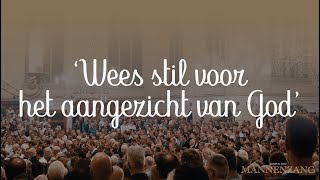 Wees stil voor het aangezicht van God  1800 mannen zingen [upl. by Anneliese]