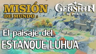 GUIA  Genshin Impact  El paisaje del Estanque Luhua [upl. by Eelytsirk946]