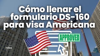 Cómo llenar el formulario DS160 para visa Americana B1B2 paso a paso iVisa ds160 estadosunidos [upl. by Adehsar]