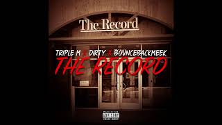 Triple M X Dirty X BounceBackMeek  The Record [upl. by Aletsirc398]