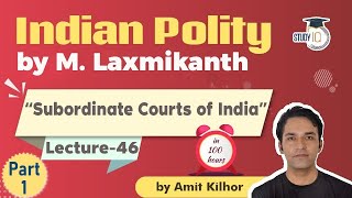 Indian Polity by M Laxmikanth for UPSC  Lecture 46  Subordinate Courts of India Part 1 [upl. by Anairda]