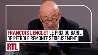 François Lenglet  Le prix du baril de pétrole remonte sérieusement [upl. by Champagne460]