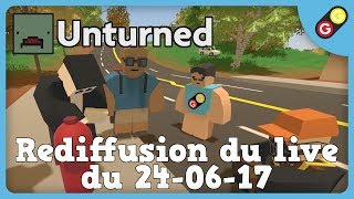 GG  Unturned  Rediffusion du live du 240617 [upl. by Ynomrah]