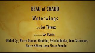 Beau et Chaud Waterwings avec Les Têteux [upl. by Nehcterg]