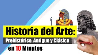 Historia del Arte El Arte Prehistórico Antiguo y Clásico  Resumen  El Arte Griego Egipcio [upl. by Franciscka]