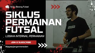 SIKLUS PERMAINAN LOGIKA INTERNAL DALAM FUTSAL  PART 2 [upl. by Landau]