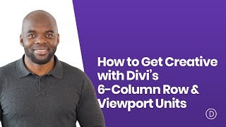 How to Get Creative with Divi’s 6 Column Row amp Viewport Units [upl. by Enna]