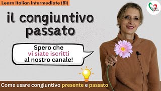 30 Learn Italian Intermediate B1 Il congiuntivo passato che cosè e come si usa [upl. by Ytsirk]