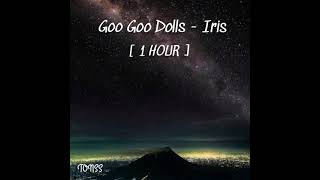 Goo Goo Dolls  Iris  1 HOUR [upl. by Beard]