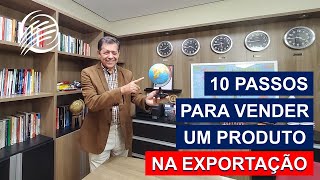 10 PASSOS PARA VENDER UM PRODUTO NA EXPORTAÇÃO  ACELERAEXPORT [upl. by Eanil272]