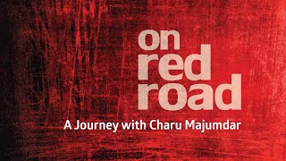 ON RED ROAD A Journey with Charu Majumdar [upl. by Llednil]