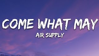 Air Supply  Come What May Lyrics [upl. by Arika]