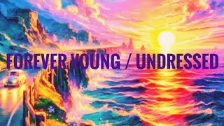 FOREVER YOUNG UNDRESSED LYRICS [upl. by Leasia]