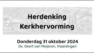 31102024 Herdenking Kerkhervorming ds Geert van Meijeren [upl. by Elgar]