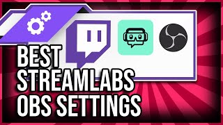 Best Streamlabs OBS Settings for Twitch [upl. by Annorah305]