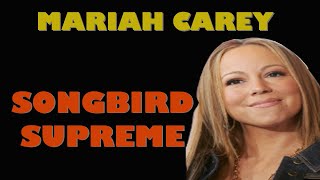 MARIAH CAREY  SONGBIRD SUPREME AN ICON [upl. by Cherilynn]