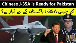 Is Chinese J35A is Ready for Pakistan [upl. by Frederic]