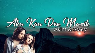 Akim amp Stacy  Aku Kau Dan Muzik Lirik [upl. by Ivo]