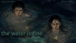 the water is fine  chloe ament [upl. by Lincoln]