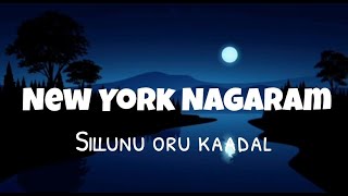 New york Nagaram song  Sillunu Oru Kaadhal  Lyrical Video  Lyric Canvas [upl. by Aisats]