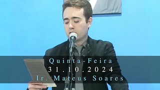 31102024  QuintaFeira  Ir Mateus Soares [upl. by Hanahsuar]