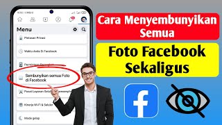 Cara Menyembunyikan Semua Foto Facebook Sekaligus 2023  Sembunyikan Semua Foto Facebook [upl. by Littell]