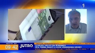 JUTRO  U kojoj valuti da štedimo Šta treba raditi u ovim vremenima krize  PRVA [upl. by Eninnaj]