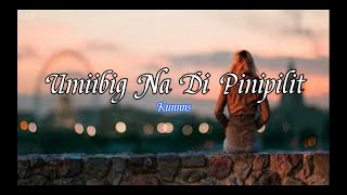 Umiibig Na Di Pinipilit by Kunnns Lyrics [upl. by Nnyllatsyrc]