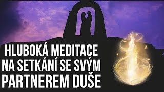 PŘIVOLÁNÍ PARTNERA DUŠE  Meditace pro nezadané ženy a dívky [upl. by Clarkin908]