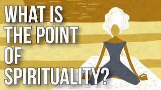 What Is the Point of Spirituality [upl. by Eineg]