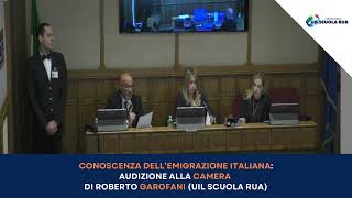 Conoscenza dellemigrazione italiana  Audizione alla Camera di Roberto Garofani Uil Scuola Rua [upl. by Ehlke]