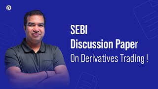 📝 SEBI Discussion Paper on Derivatives Trading [upl. by Salohcin744]