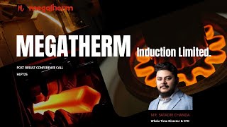 Megatherm Induction Ltd  H1Fy25 Post Earnings Conference Call [upl. by Maximo]