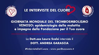 Giornata Mondiale del Tromboembolismo la Dottssa Laura Scelsi intervista il Dott Andrea Garascia [upl. by Bringhurst]