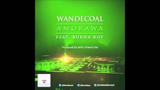 Wande Coal  Amorawa Ft Burna Boy NEW OFFICIAL 2013 [upl. by Niple]