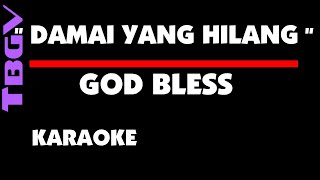 GOD BLESS DAMAI YANG HILANG Karaoke [upl. by Ahgiela543]