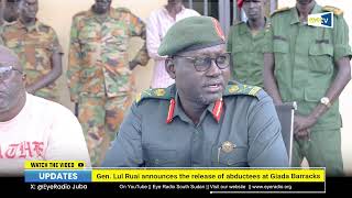 Gen Lul Ruai announces the release of abductees at Giada Barracks [upl. by Ennyleuqcaj]