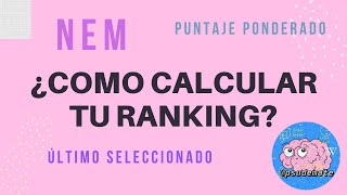 ¿COMO CALCULAR EL RANKING  Puntaje ponderado NEM Ultimo seleccionado  PTUPDT 2021 [upl. by Gschu323]