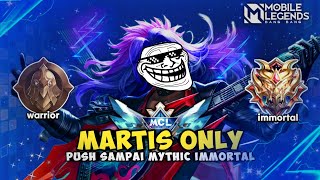 Namatin Mobile Legends tapi Martis Only Sampai Mythic Immortal [upl. by Kenley48]