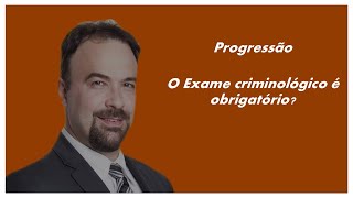 O exame criminológico é obrigatório para a progressão [upl. by Niamrej384]