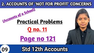 Accounts of a school  Practical Problem 11 Accounts of Not for Profit concern class 12 lecture 9 [upl. by Roddie586]